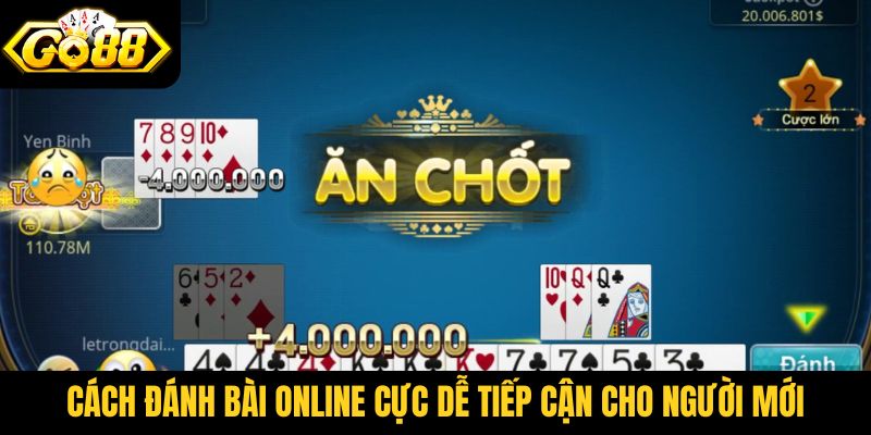 Cách đánh bài online cực dễ tiếp cận cho người mới