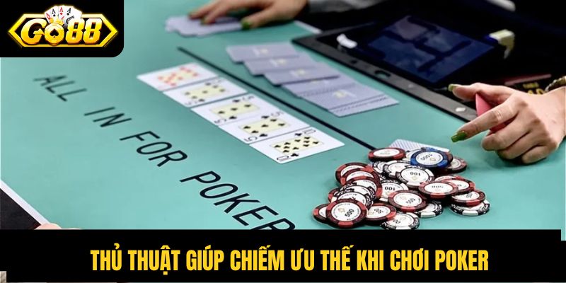 Thủ thuật giúp chiếm ưu thế khi chơi Poker